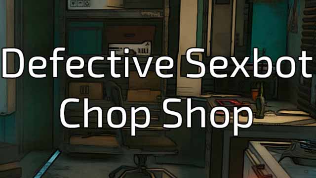 Defective Sexbot Chop Shop Apk Android Adult Game Download (1)