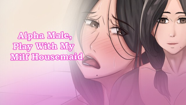 Alpha Male, Play With My Milf Housemaid Apk Android Porn Game Download (6)